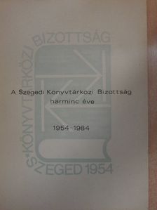 A Szegedi Könyvtárközi Bizottság harminc éve [antikvár]