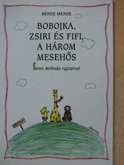 Béres Merse - Bobojka, Zsiri és Fifi, a három mesehős (dedikált példány) [antikvár]
