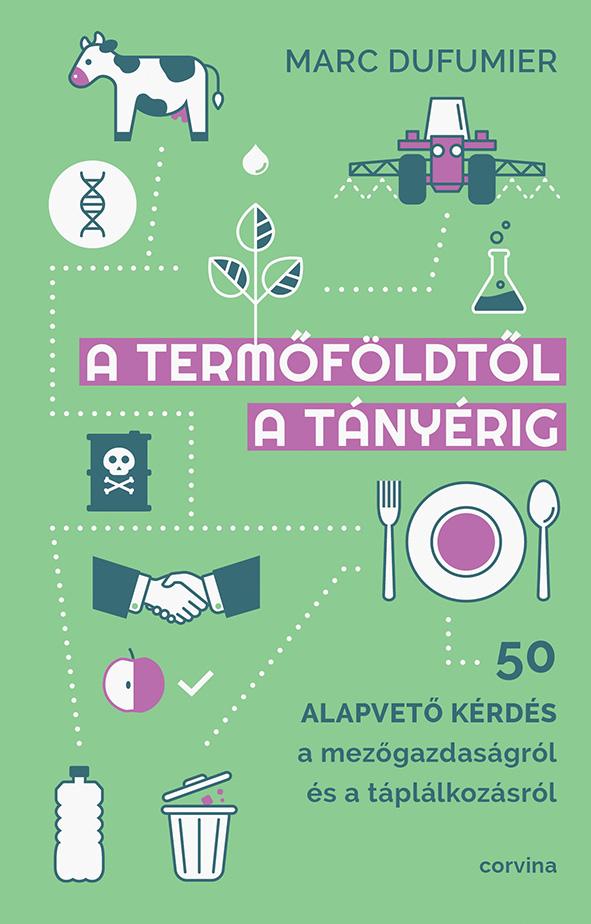 Marc Dufumier - A termőföldtől a tányérig