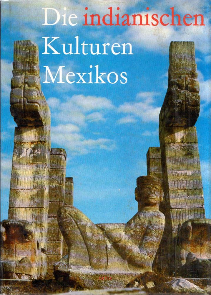 MILOSLAV STINGL - Die indianischen Kulturen Mexicos [antikvár]