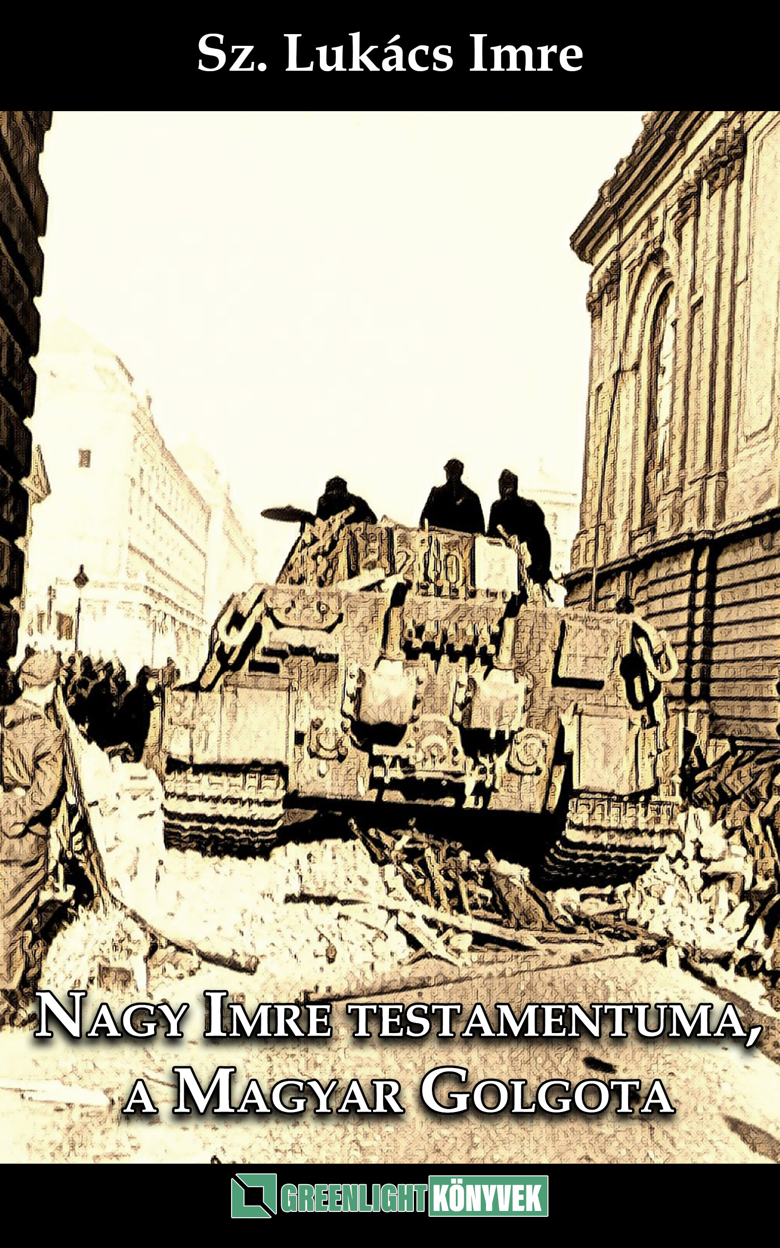 SZ. LUKÁCS IMRE - Nagy Imre testamentuma, a Magyar Golgota [eKönyv: epub, mobi]