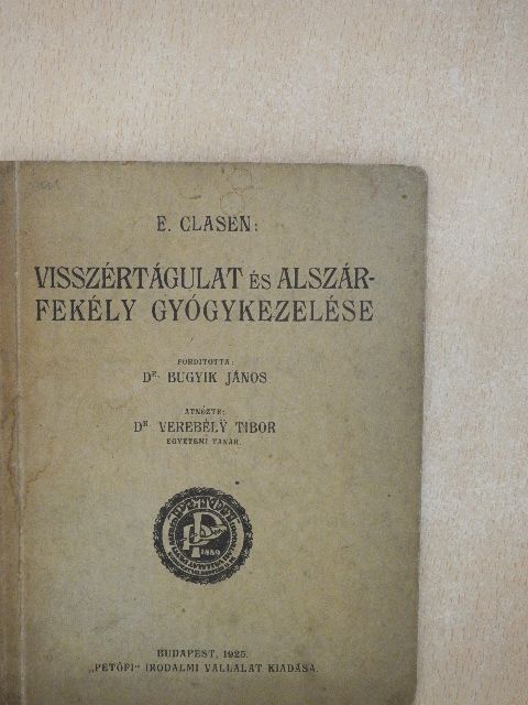 E. Clasen - Visszértágulat és alszárfekély gyógykezelése [antikvár]