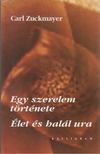 Zuckmayer, Carl - Egy szerelem története / Élet és halál ura [antikvár]