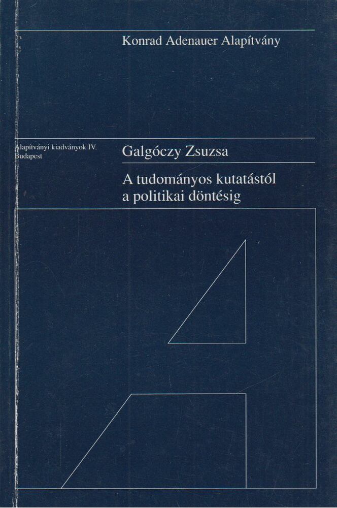 Galgóczy Zsuzsa - A tudományos kutatástól a politikai döntésig [antikvár]