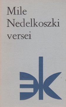 Mile Nedelkoszki - Mile Nedelkoszki versei [antikvár]