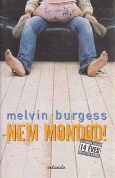 BURGESS, MELVIN - Nem mondod! [antikvár]