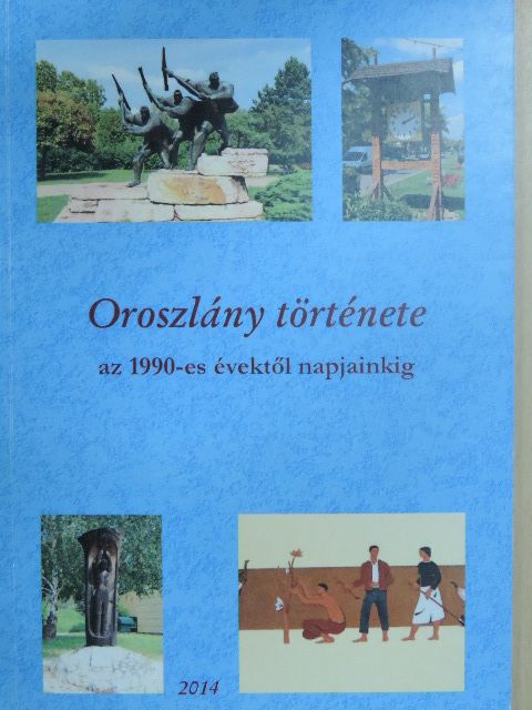 Bodnár Béla - Oroszlány története az 1990-es évektől napjainkig [antikvár]