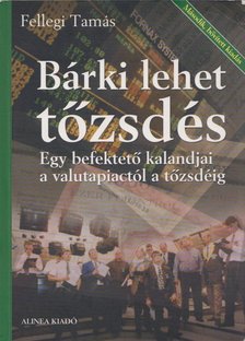 Fellegi Tamás - Bárki lehet tőzsdés [antikvár]