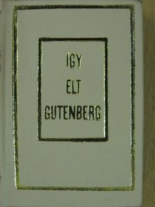 Erdődy János - Így élt Gutenberg (minikönyv) (számozott) [antikvár]