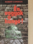 Robert Cormier - Én vagyok a hunyó! [antikvár]