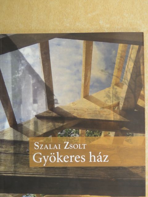 Szalai Zsolt - Gyökeres ház [antikvár]