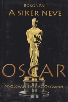Bokor Pál - A siker neve Oscar [antikvár]