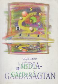 Gálik Mihály - Médiagazdaságtan [antikvár]