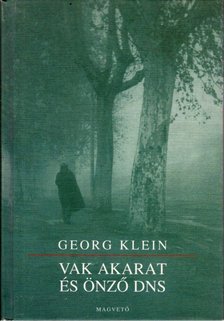 Georg Klein - Vak akarat és önző DNS [antikvár]