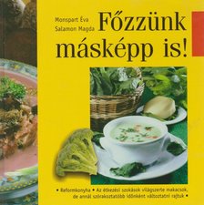 Monspart Éva, Salamon Magda - Főzzünk másképp is! [antikvár]