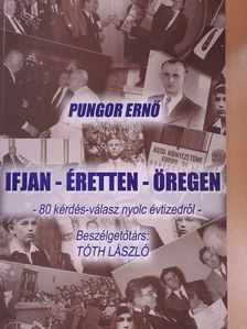 Pungor Ernő - Ifjan-éretten-öregen (dedikált példány) [antikvár]