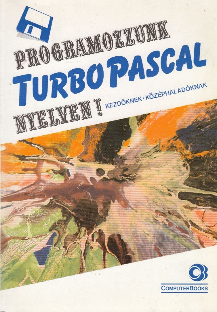 Benkő László, Benkő Tiborné, Tóth Bertalan, Varga Balázs - Programozzunk Turbo Pascal nyelven! [antikvár]