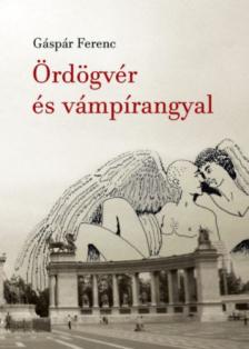 Gáspár Ferenc - Ördögvér és vámpírangyal (dedikált) [antikvár]