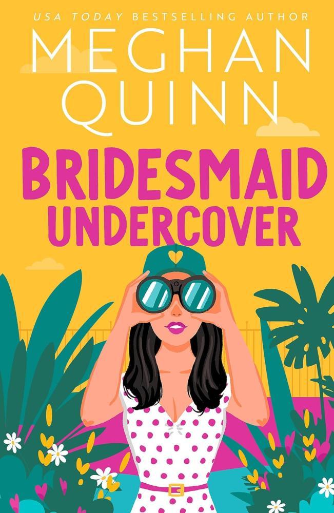 Meghan Quinn - Bridesmaid Undercover (Bridesmaid for Hire Series, Book 2)
