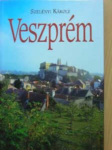 Szelényi Károly - Veszprém [antikvár]