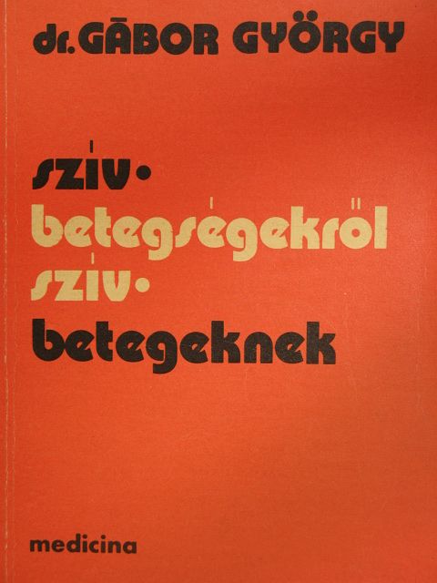 Dr. Gábor György - Szívbetegségekről szívbetegeknek [antikvár]