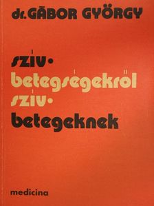 Dr. Gábor György - Szívbetegségekről szívbetegeknek [antikvár]