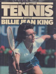 Billy Jean King, Brace, Reginald - Play Better Tennis with Billy Jean King [antikvár]