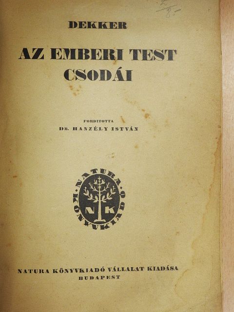 Dekker - Az emberi test csodái [antikvár]