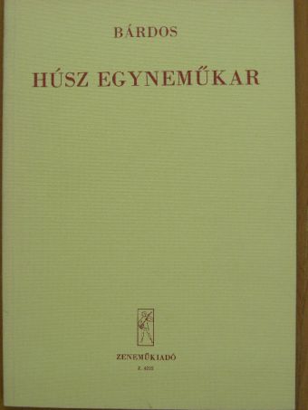 Bárdos Lajos - Húsz egyneműkar [antikvár]