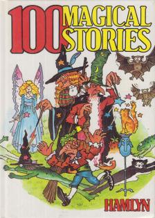 Conroy, Margaret, Huffman, Tytus, Jackman, Diane, Mathias, Bob, Sheringham, Sally, Slingsby, Janet, Tucker, Del - 100 Magical Stories [antikvár]