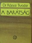 Dr. Rózsai Tivadar - A barátság [antikvár]