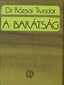 Dr. Rózsai Tivadar - A barátság [antikvár]