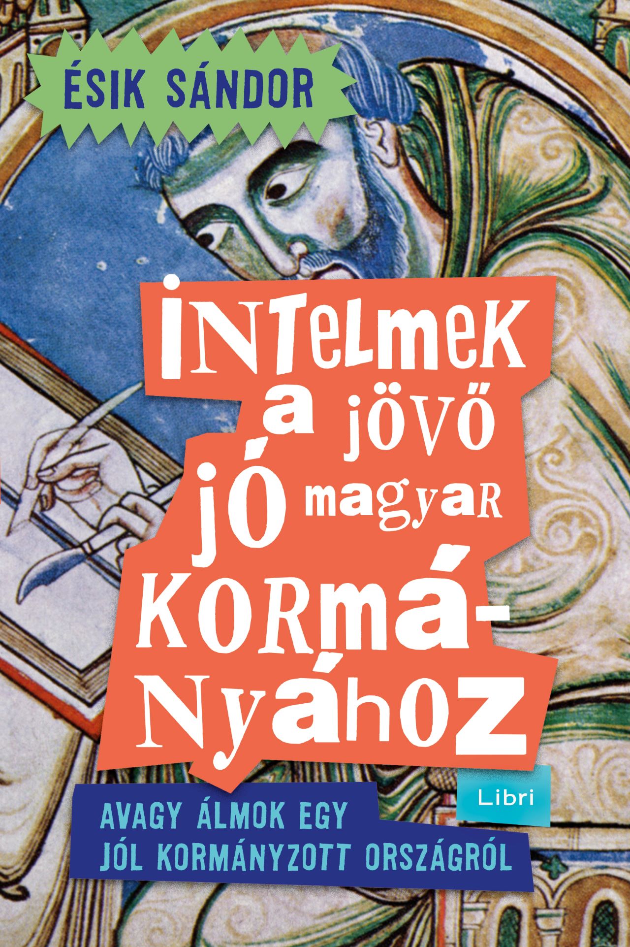 Ésik Sándor - Intelmek a jövő jó magyar kormányához
