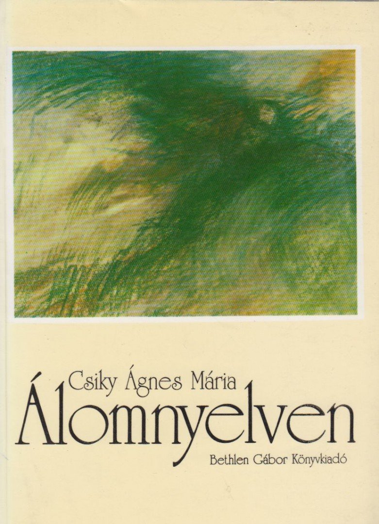 Csiky Ágnes Mária - Álomnyelven [antikvár]