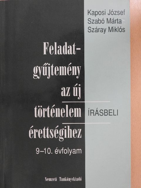 Feladatgyűjtemény az új történelem érettségihez - Írásbeli/9-10. évfolyam [antikvár]