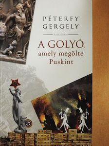 Péterfy Gergely - A golyó, amely megölte Puskint [antikvár]