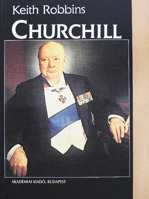 Keith Robbins - Churchill [antikvár]
