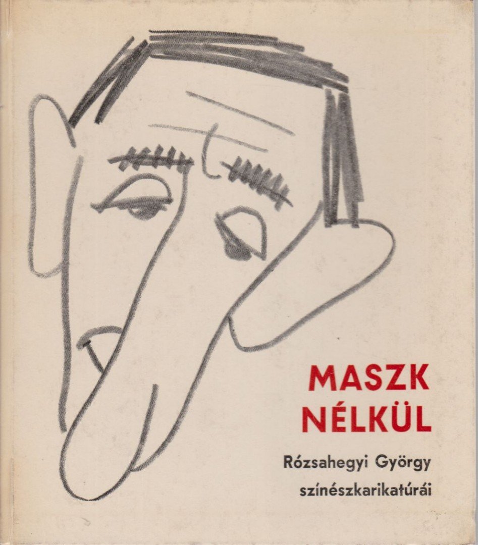 RÓZSAHEGYI GYÖRGY - Maszk nélkül [antikvár]