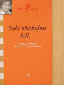 Fabiny Tamás - Neki növekednie kell... [antikvár]