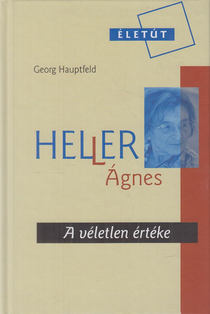 GEORG HAUPTFELD - Heller Ágnes - A véletlen értéke [antikvár]