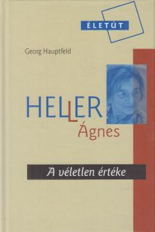 GEORG HAUPTFELD - Heller Ágnes - A véletlen értéke [antikvár]