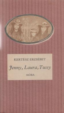 Kertész Erzsébet - Jenny, Laura, Tussy [antikvár]
