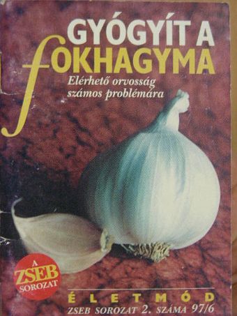 Gyógyít a fokhagyma [antikvár]
