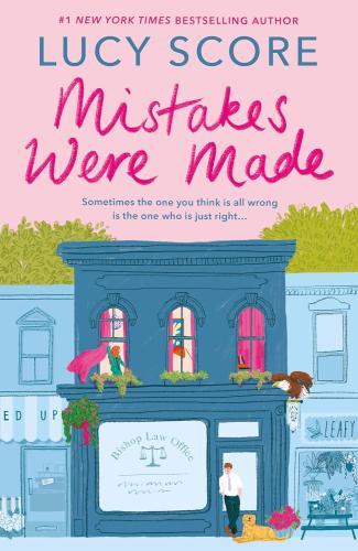 Lucy Score - Mistakes Were Made: A totally addictive, spicy, hilarious small-town romance
