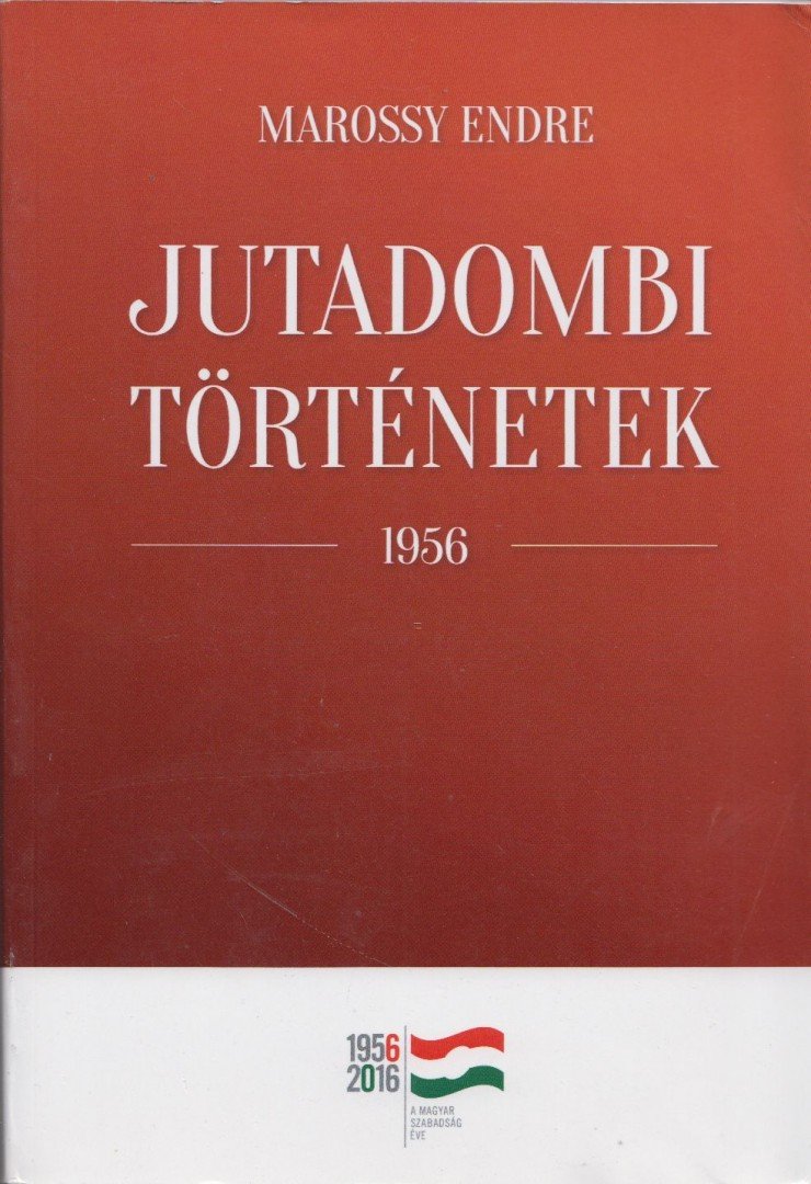 Marossy Endre - Jutadombi történetek 1956 [antikvár]