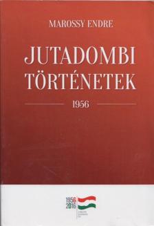 Marossy Endre - Jutadombi történetek 1956 [antikvár]