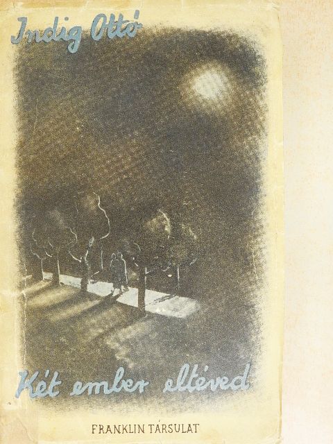 Indig Ottó - Két ember eltéved [antikvár]