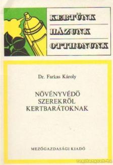 Farkas Károly - Növényvédő szerekről kertbarátoknak [antikvár]