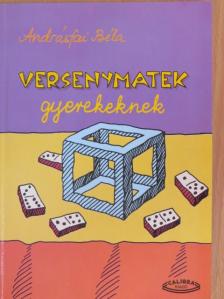 Andrásfai Béla - Versenymatek gyerekeknek [antikvár]