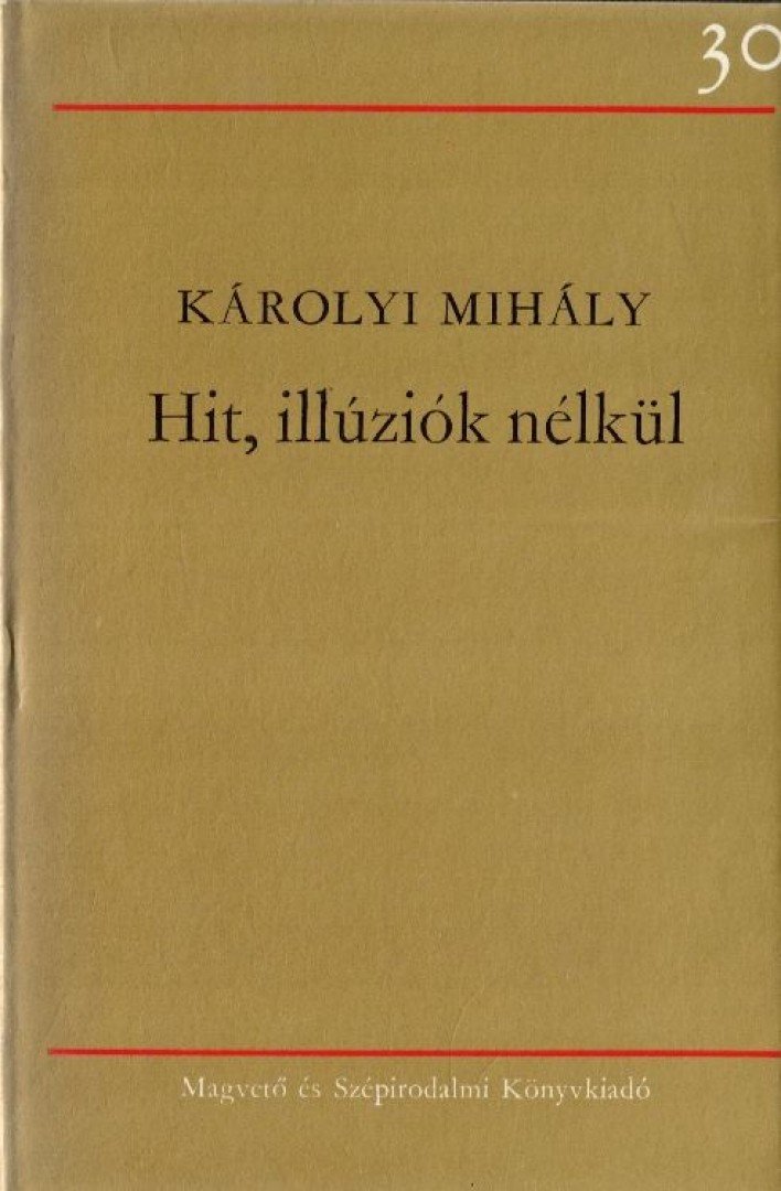 KÁROLYI Mihály - Hit, illúziók nélkül [antikvár]